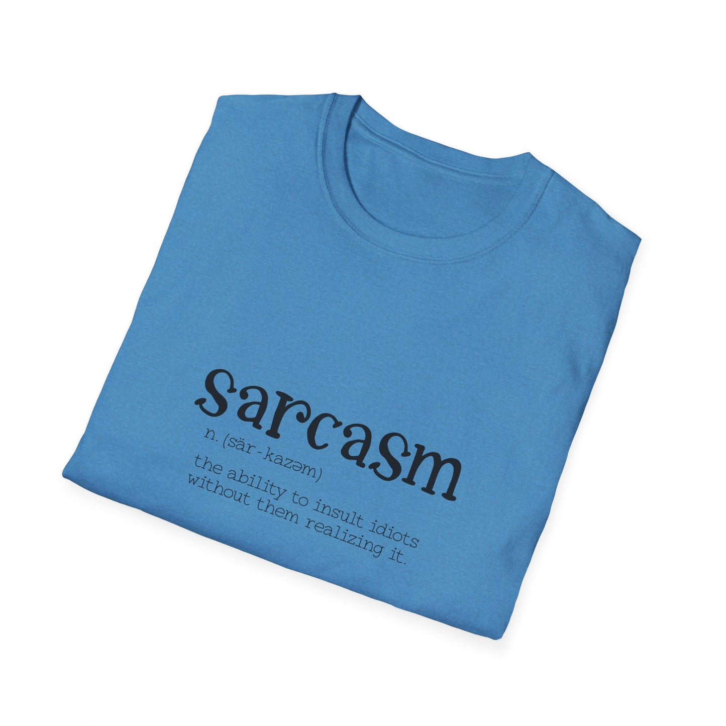 Funny Sarcasm Unisex Softstyle T-Shirt