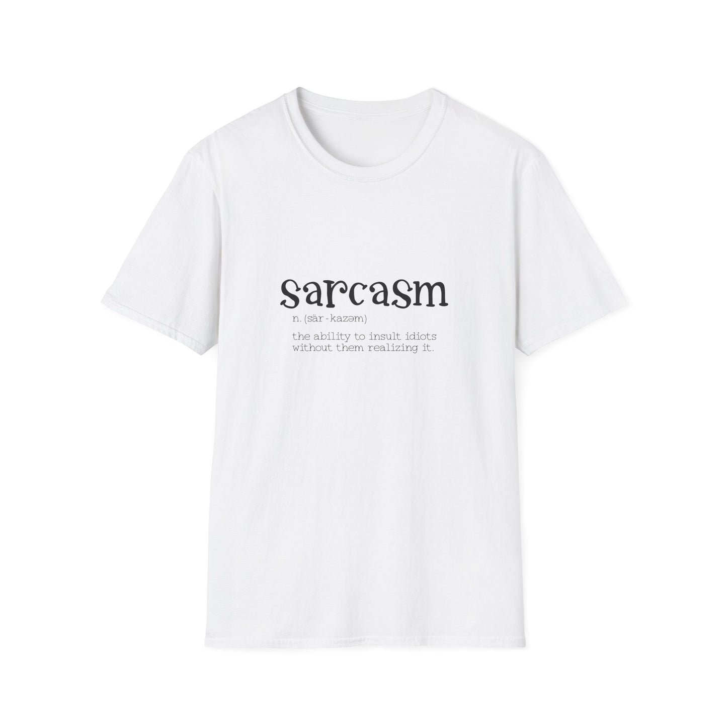 Funny Sarcasm Unisex Softstyle T-Shirt
