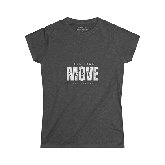 'Talk Less, Move Smart' Women's Softstyle Tee