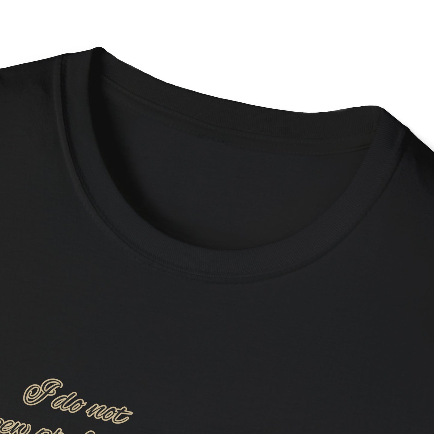 I do not spew profanities, I enunciate them… like a F*cking lady. Unisex Softstyle Shirt