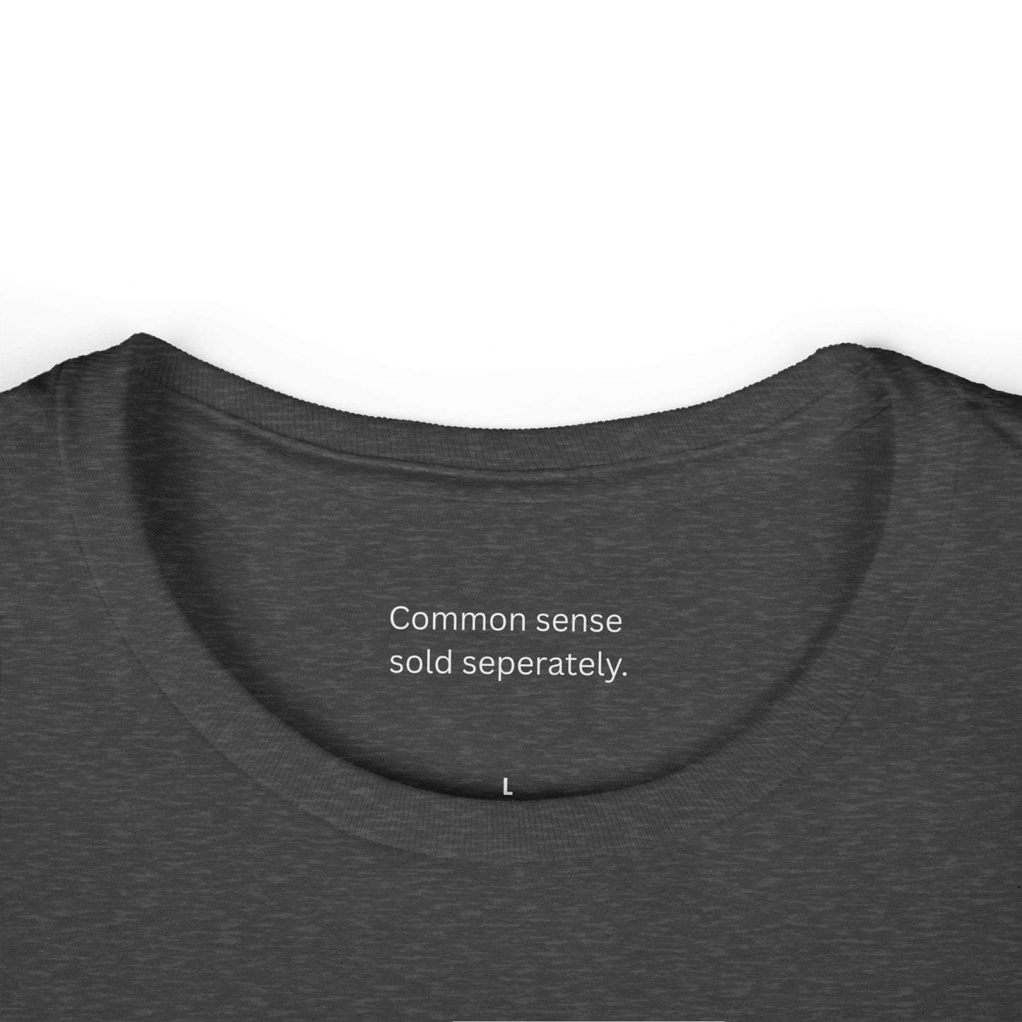 Common Sense Ain’t So Common Anymore - Women's Fit Softstyle Tee