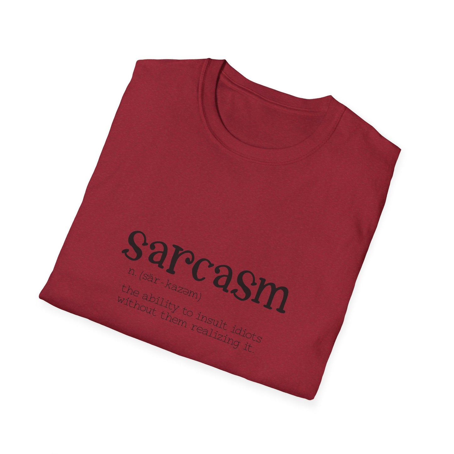 Funny Sarcasm Unisex Softstyle T-Shirt