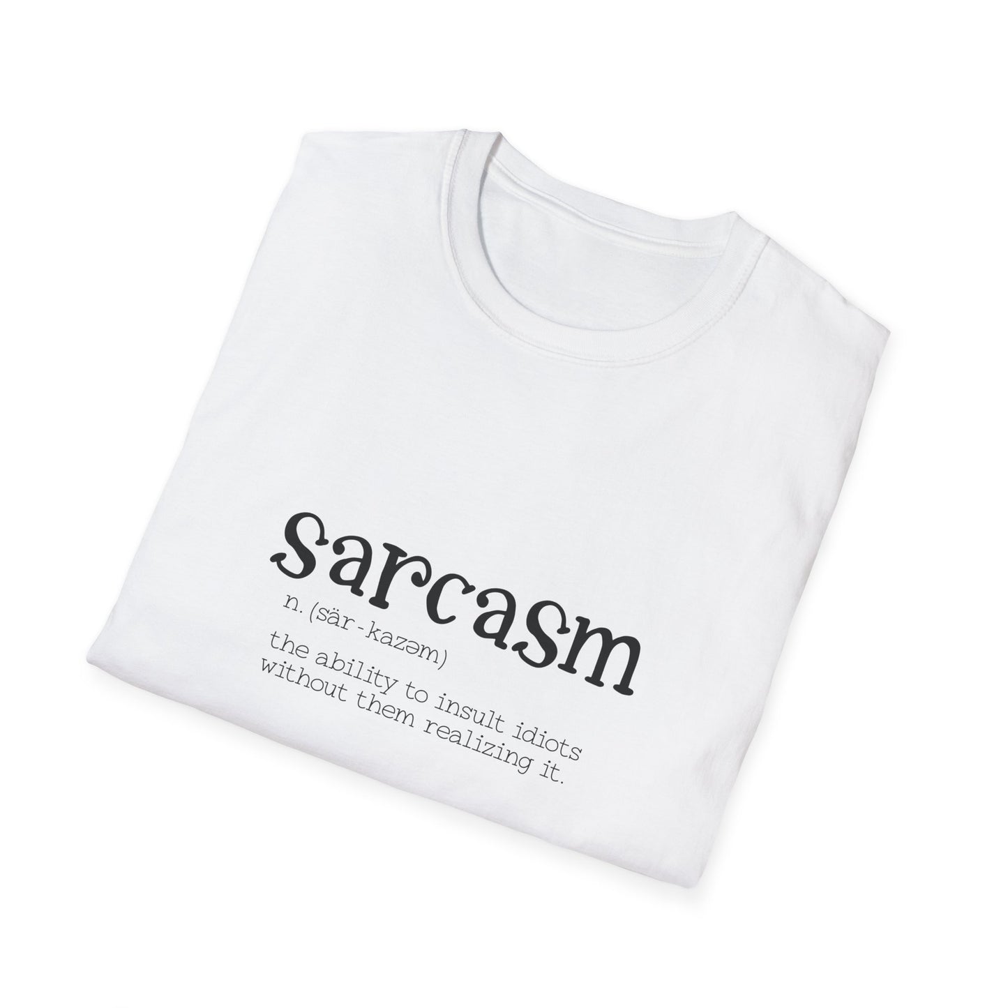 Funny Sarcasm Unisex Softstyle T-Shirt