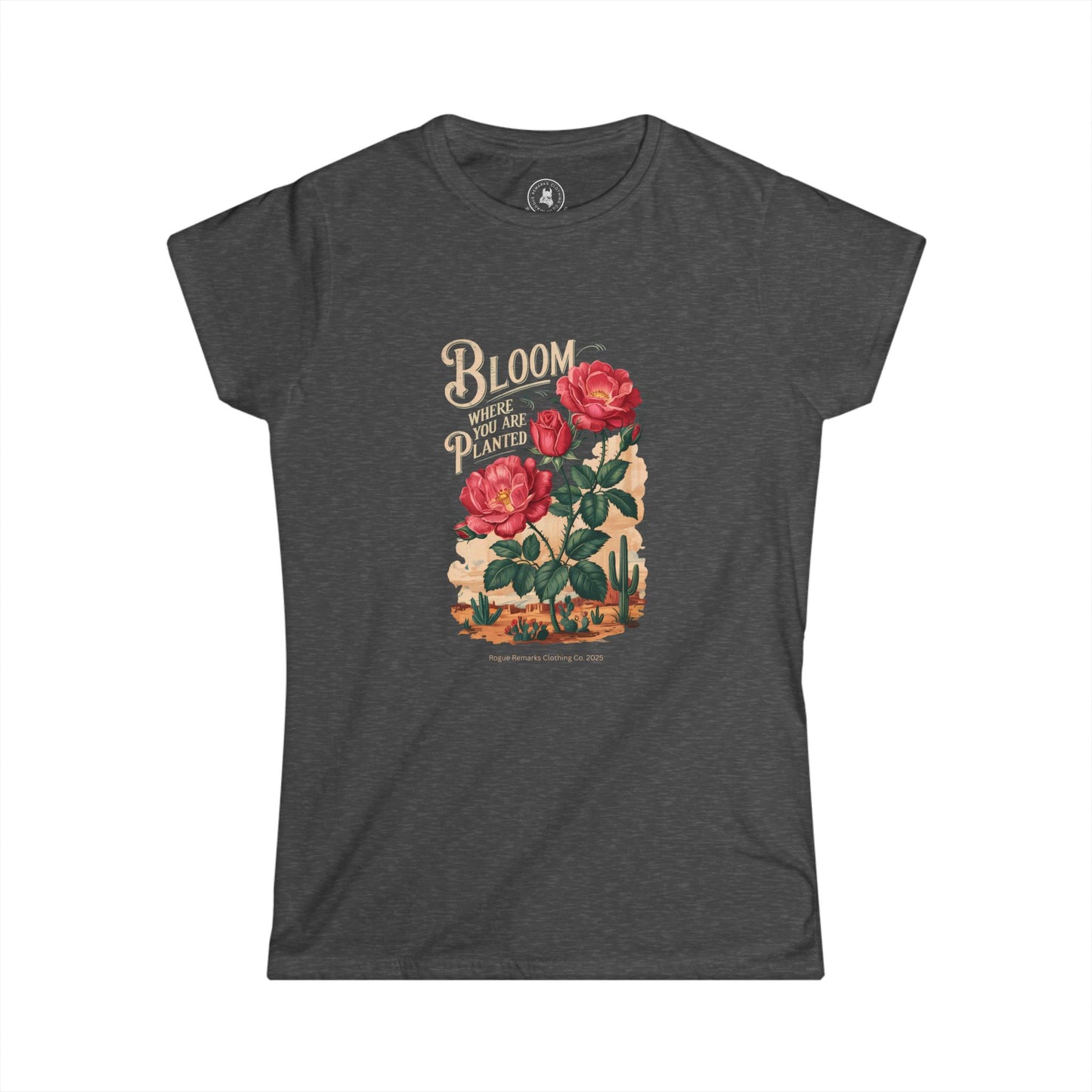 Bloom Where You Are Planted Tee – Desert Rose Edition Women's Softstyle Tee
