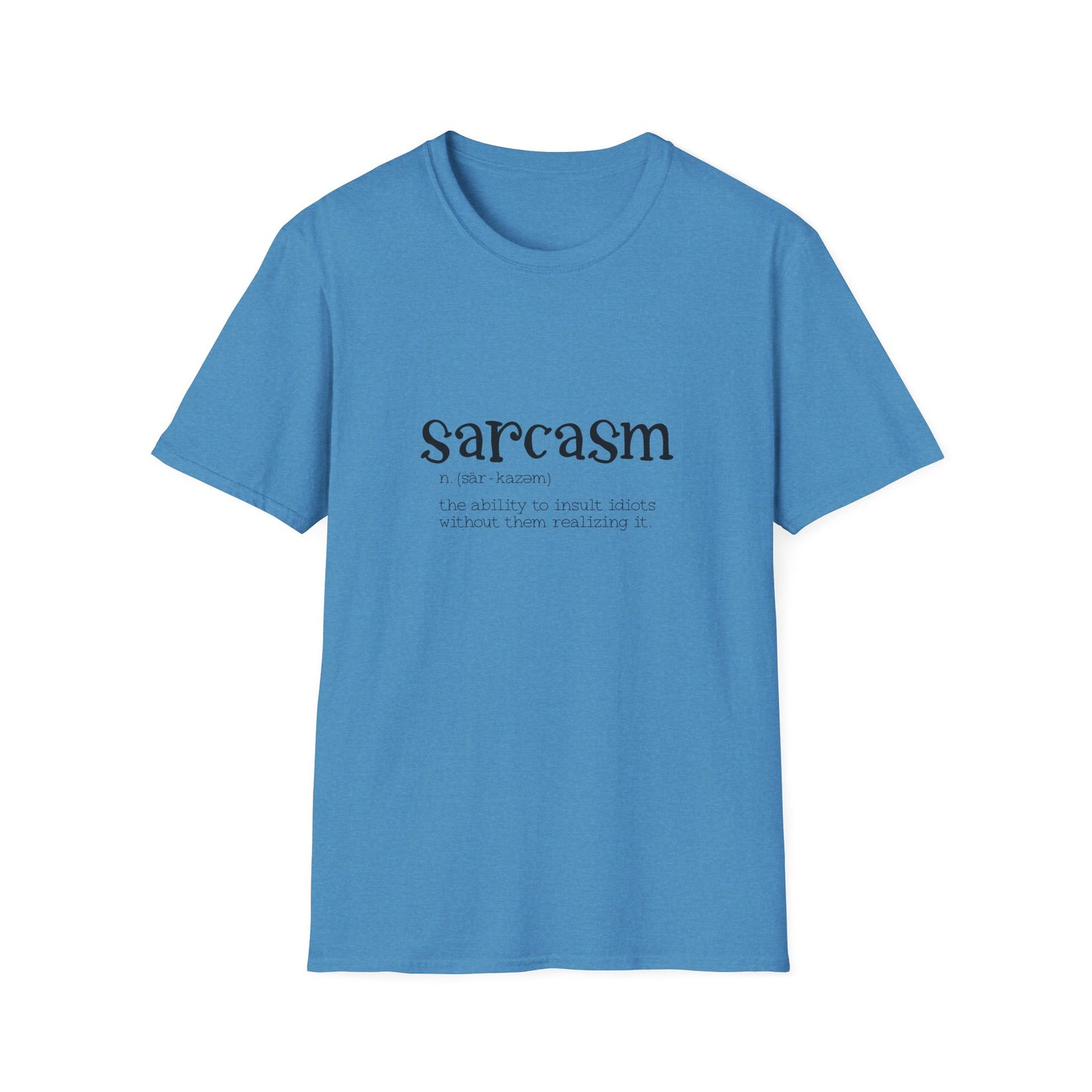 Funny Sarcasm Unisex Softstyle T-Shirt