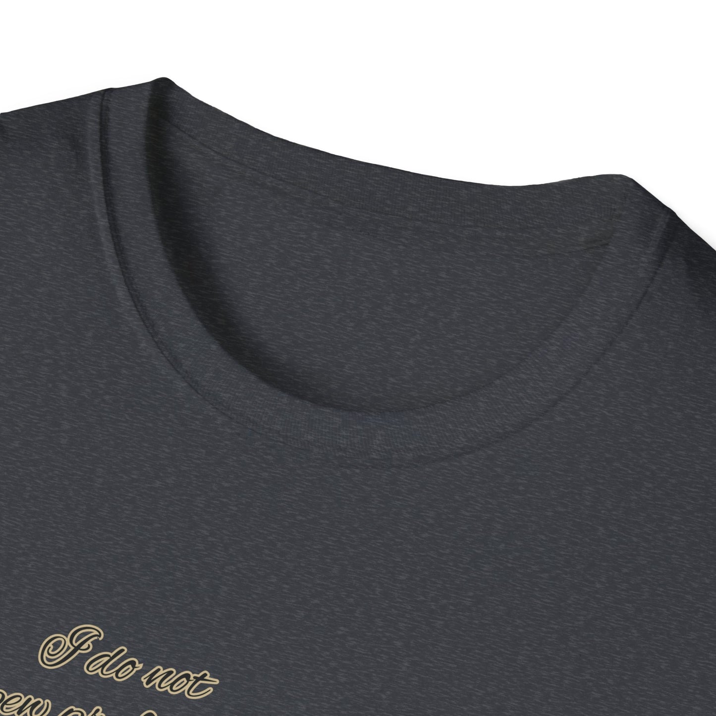 I do not spew profanities, I enunciate them… like a F*cking lady. Unisex Softstyle Shirt