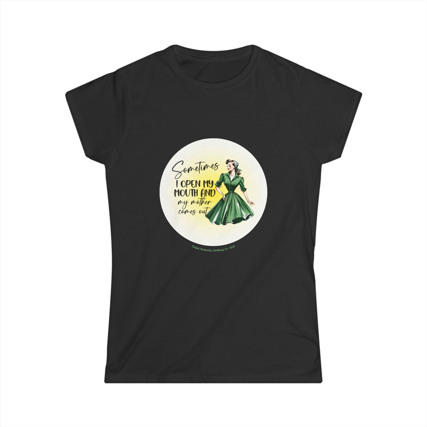 Sometimes I Open My Mouth and My Mother Comes Out Retro-Inspired Women's Softstyle Tee