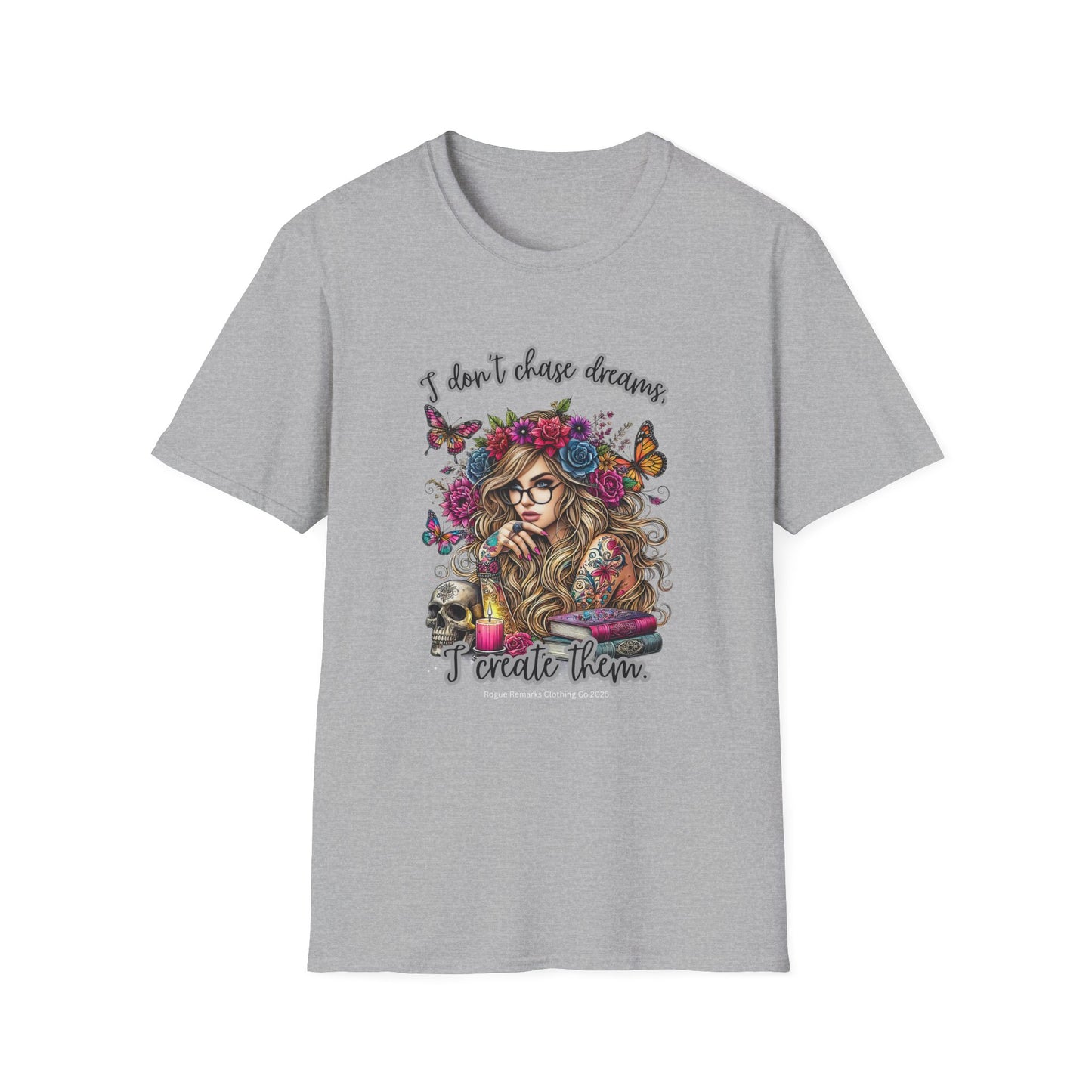 I Don't Chase Dreams, I Create Them Unisex Softstyle T-shirt