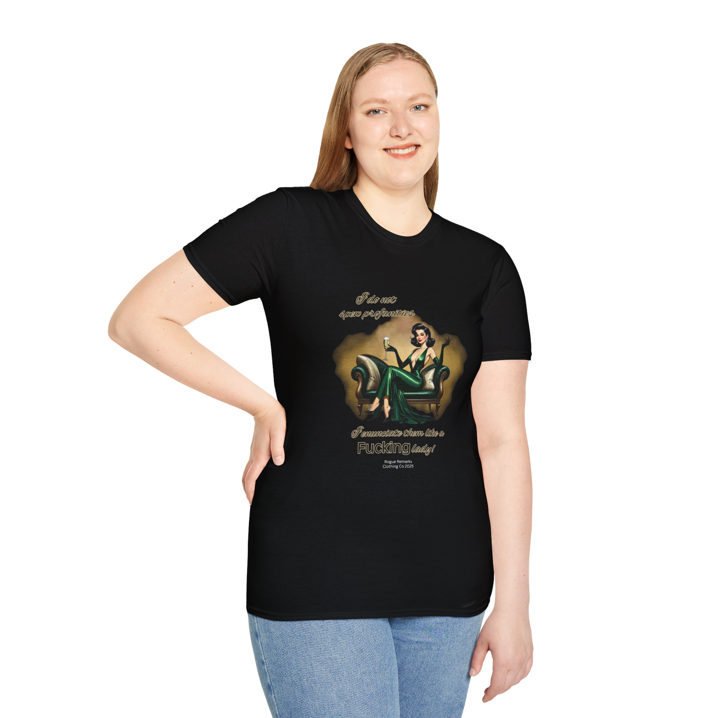 I do not spew profanities, I enunciate them… like a F*cking lady. Unisex Softstyle Shirt