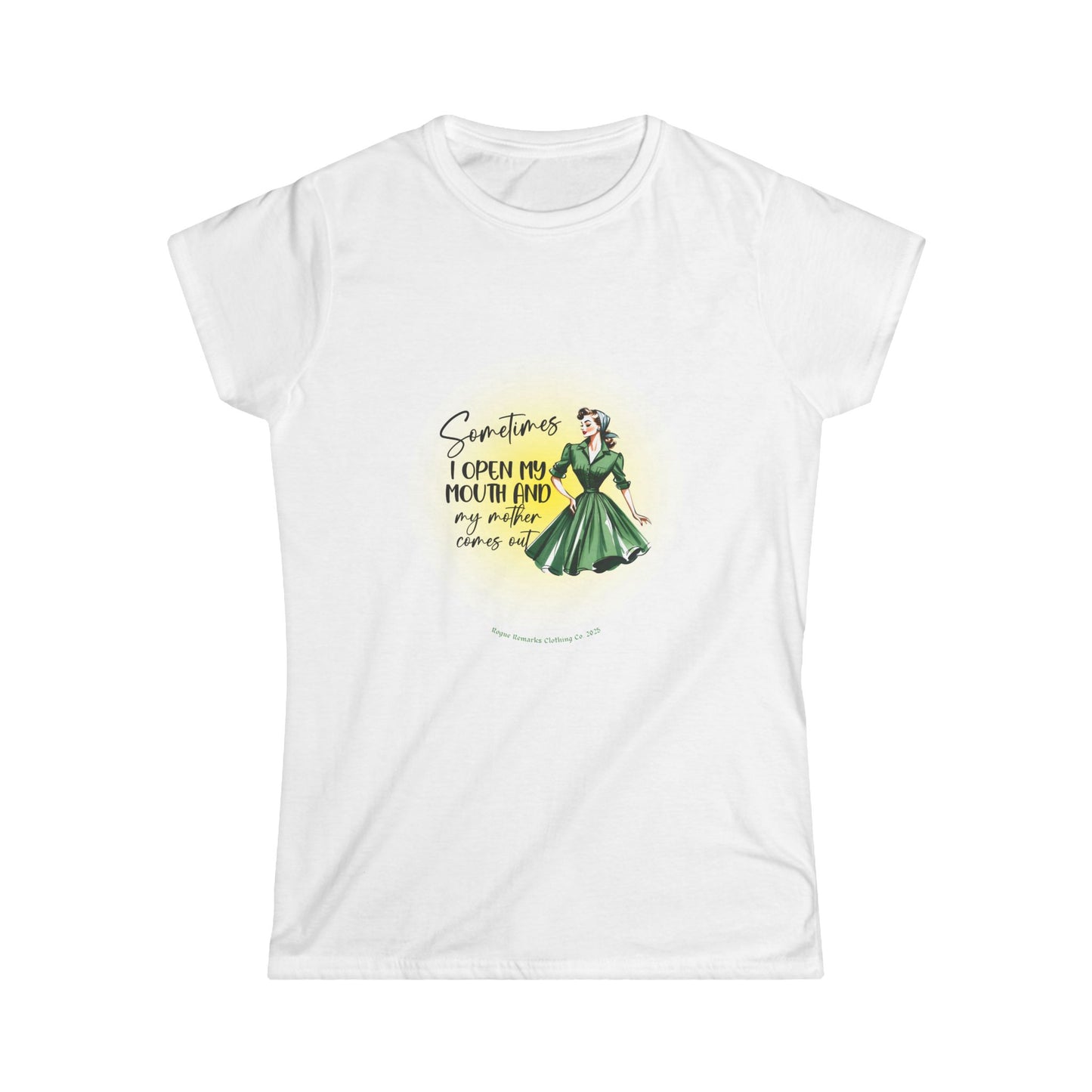Sometimes I Open My Mouth and My Mother Comes Out Retro-Inspired Women's Softstyle Tee