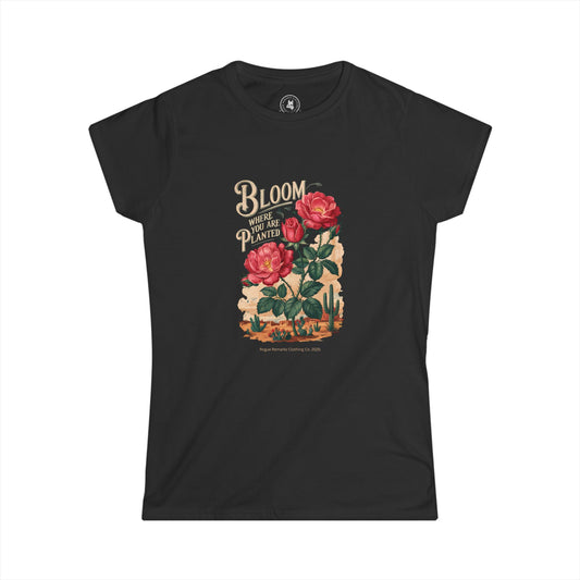 Bloom Where You Are Planted Tee – Desert Rose Edition Women's Softstyle Tee