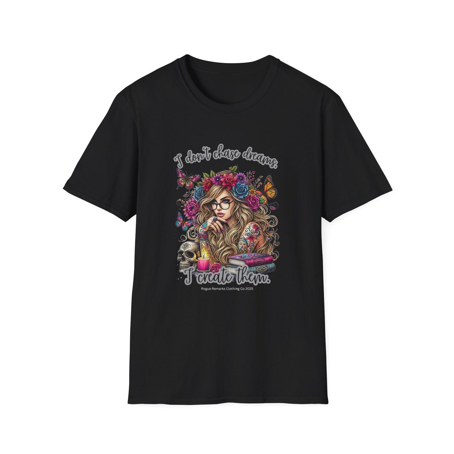 I Don't Chase Dreams, I Create Them Unisex Softstyle T-shirt
