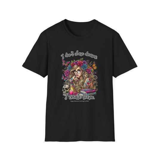 I Don't Chase Dreams, I Create Them Unisex Softstyle T-shirt