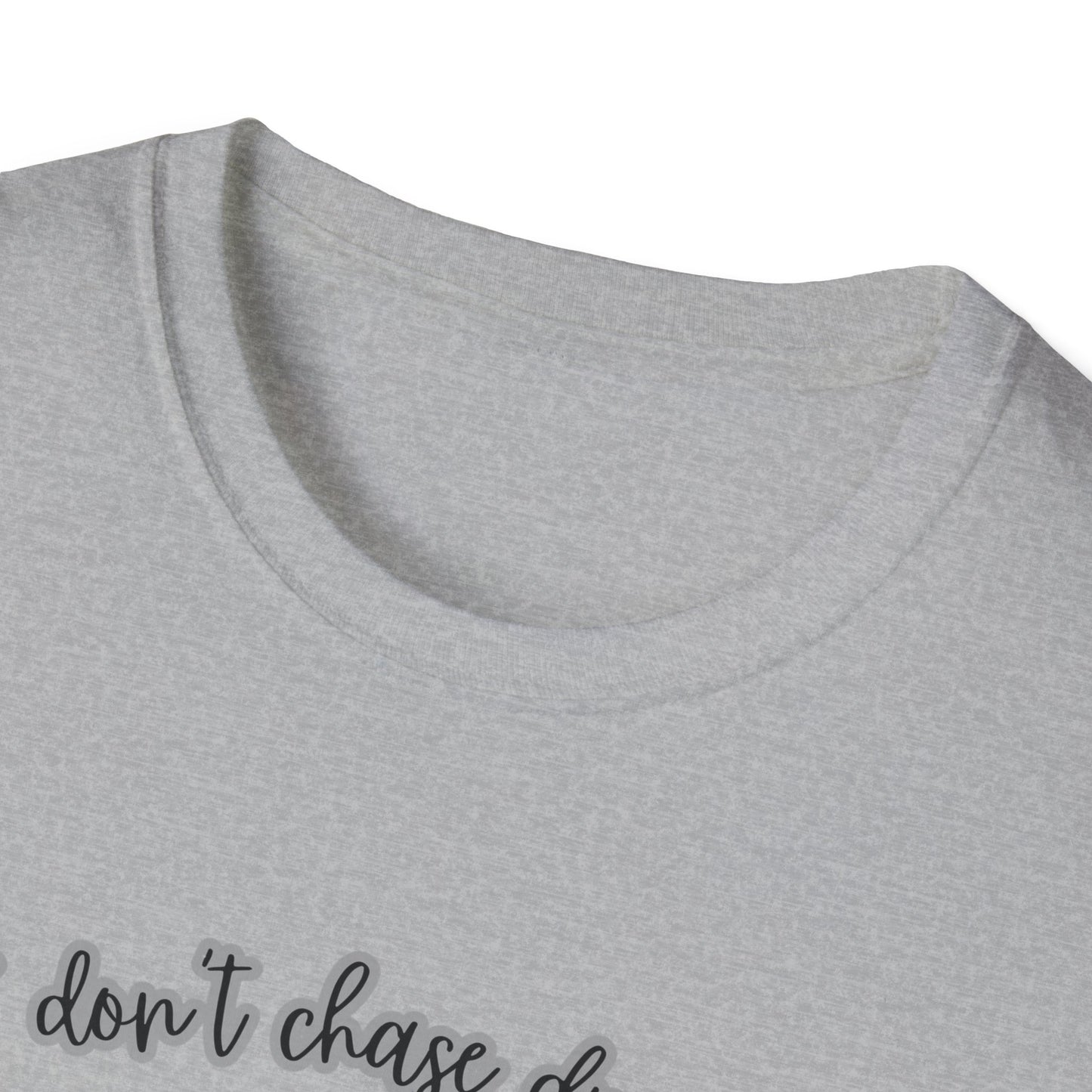 I Don't Chase Dreams, I Create Them Unisex Softstyle T-shirt