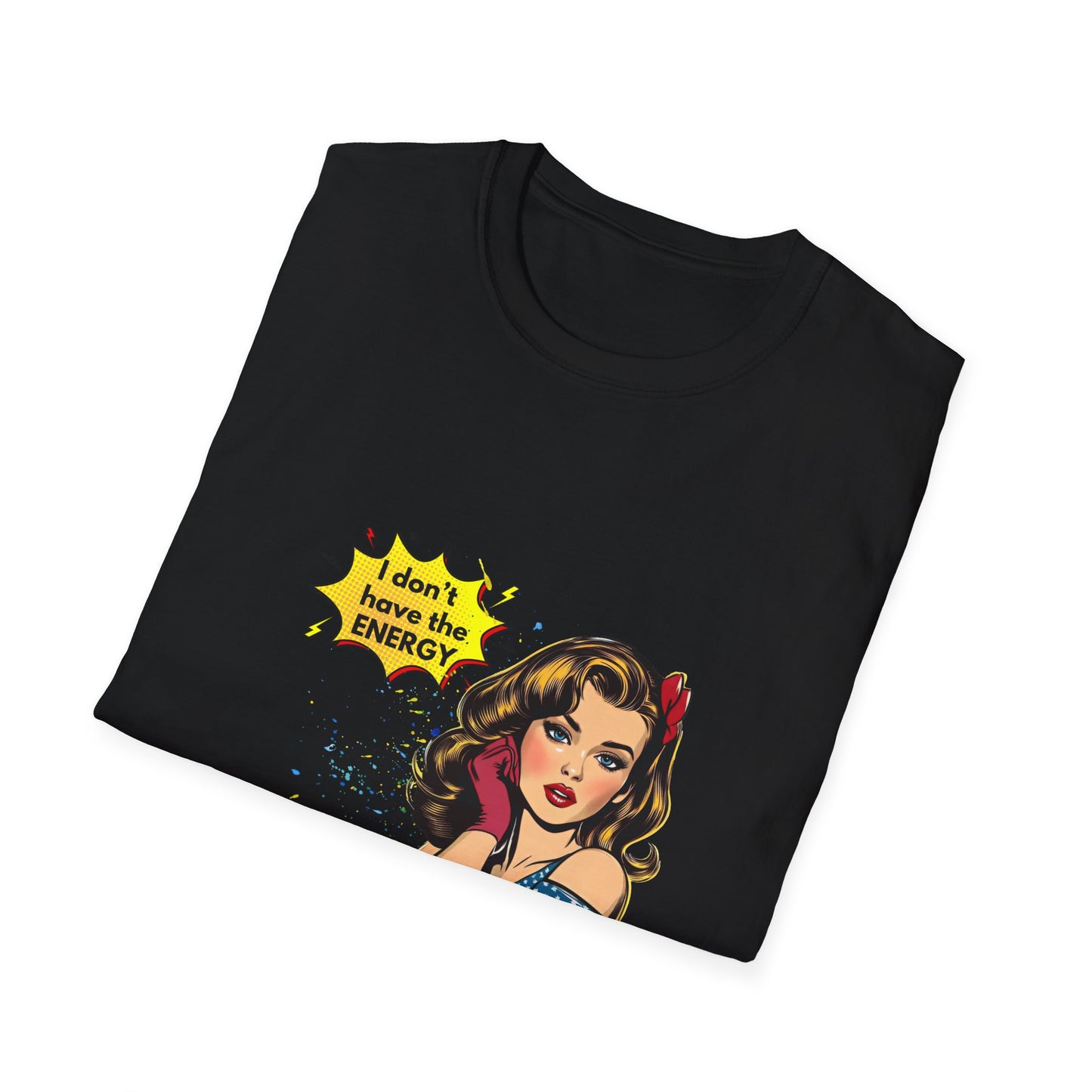 I Don't Have the Energy to Pretend I Like You Today - Funny Unisex Softstyle T-Shirt