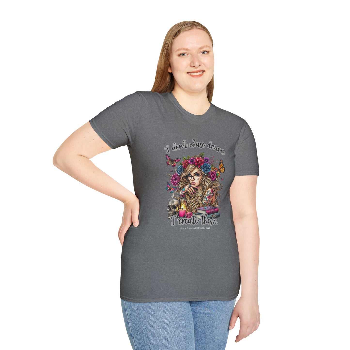 I Don't Chase Dreams, I Create Them Unisex Softstyle T-shirt