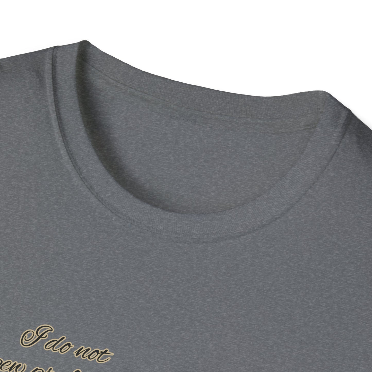 I do not spew profanities, I enunciate them… like a F*cking lady. Unisex Softstyle Shirt