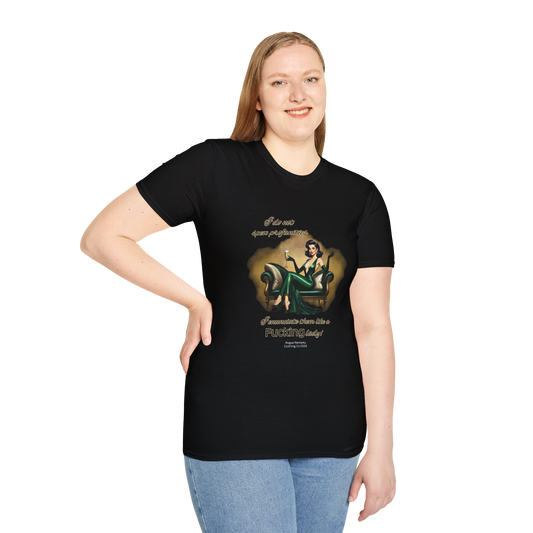 I do not spew profanities, I enunciate them… like a F*cking lady. Unisex Softstyle Shirt